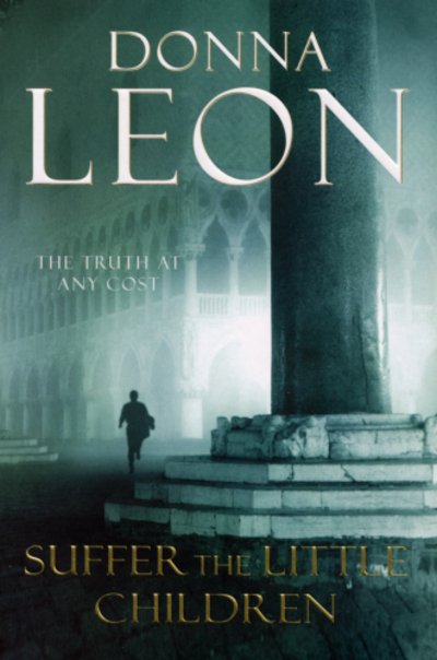 Cover for Donna Leon · Suffer the Little Children - A Commissario Brunetti Mystery (Paperback Book) (2009)