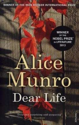 Cover for Alice Munro · Dear Life: WINNER OF THE NOBEL PRIZE IN LITERATURE (Paperback Bog) [1. udgave] (2013)