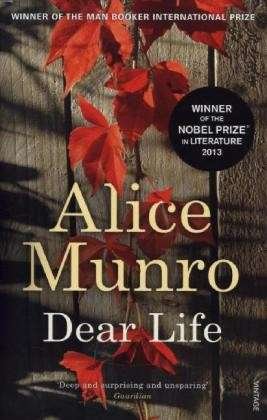 Cover for Alice Munro · Dear Life: WINNER OF THE NOBEL PRIZE IN LITERATURE (Paperback Book) [1th edição] (2013)