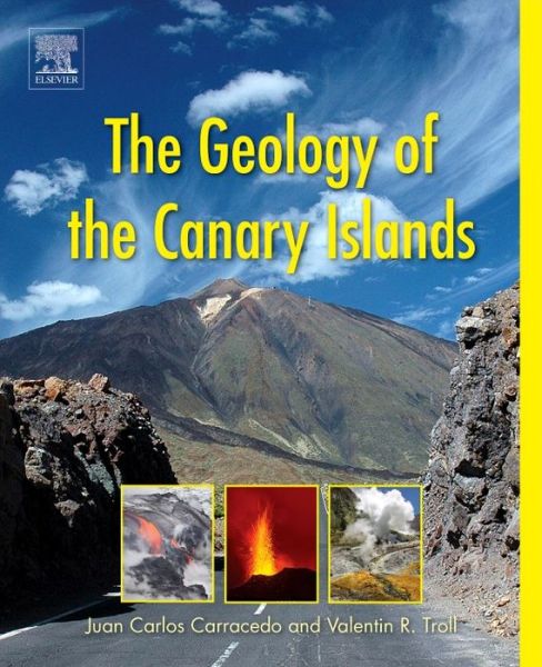 Cover for Troll, Valentin R. (Professor of Earth Sciences, Uppsala University, Sweden) · The Geology of the Canary Islands (Paperback Book) (2016)