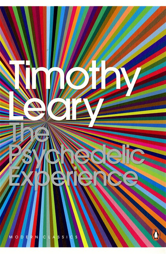 The Psychedelic Experience: A Manual Based on the Tibetan Book of the Dead - Penguin Modern Classics - Ralph Metzner - Books - Penguin Books Ltd - 9780141189635 - October 2, 2008