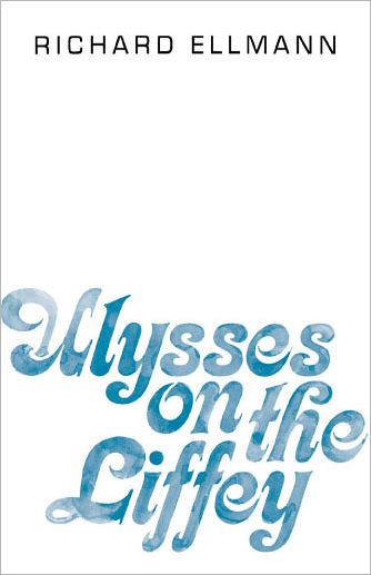 Cover for Ellmann, Richard (Goldsmith's Professor of English Literature, Goldsmith's Professor of English Literature, Oxford University) · Ulysses on the Liffey (Paperback Book) (1986)