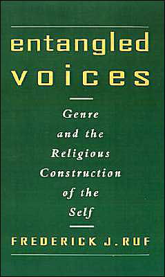 Cover for Ruf, Frederick J. (Associate Professor of Theology, Associate Professor of Theology, Georgetown University) · Entangled Voices: Genre and the Religious Construction of the Self (Gebundenes Buch) (1997)