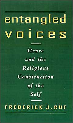 Cover for Ruf, Frederick J. (Associate Professor of Theology, Associate Professor of Theology, Georgetown University) · Entangled Voices: Genre and the Religious Construction of the Self (Gebundenes Buch) (1997)