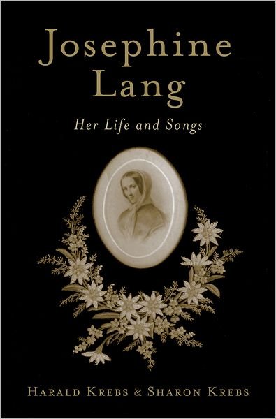 Cover for Krebs, Harald (Professor, School of Music, Professor, School of Music, University of Victoria) · Josephine Lang: Her Life and Songs (Innbunden bok) (2007)
