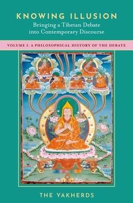 Cover for Yakherds, The (a collective of scholars in Philosophy and Buddhist Studies) · Knowing Illusion: Bringing a Tibetan Debate into Contemporary Discourse: Volume I: A Philosophical History of the Debate (Paperback Bog) (2022)