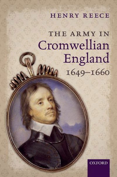 Cover for Reece, Henry (Emeritus Fellow, Emeritus Fellow, Jesus College, Oxford) · The Army in Cromwellian England, 1649-1660 (Innbunden bok) (2013)
