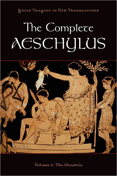 Cover for Aeschylus · The Complete Aeschylus: Volume I: The Oresteia - Greek Tragedy in New Translations (Taschenbuch) (2011)