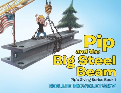 Cover for Hollie Noveletsky · Pip and the Big Steel Beam (Paperback Book) (2022)