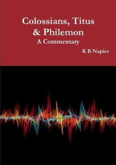 Cover for K B Napier · Colossians, Titus &amp; Philemon A Commentary (Pocketbok) (2019)
