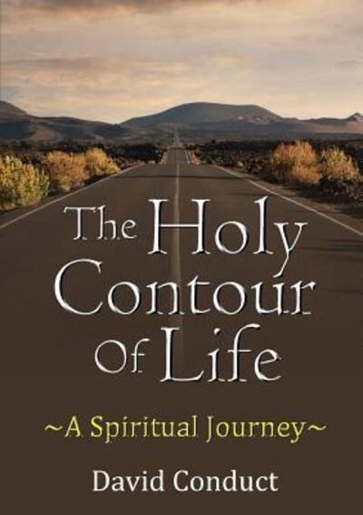 Cover for David Conduct · The Holy Contour of Life A Spiritual Journey (Paperback Book) (2017)