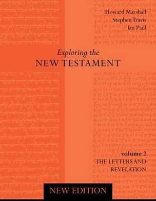 Exploring the New Testament Vol 2 - Exploring the New Testament - Marshall, Howard (Author) - Books - SPCK Publishing - 9780281063635 - April 21, 2011