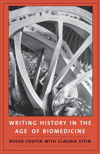 Cover for Roger Cooter · Writing History in the Age of Biomedicine (Hardcover Book) (2013)