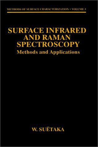 Cover for W. Suetaka · Surface Infrared and Raman Spectroscopy: Methods and Applications - Methods of Surface Characterization (Hardcover Book) [1995 edition] (1995)