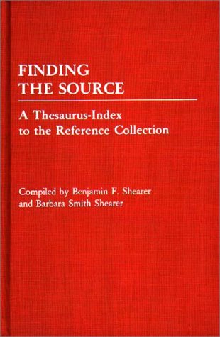 Cover for Benjamin F. Shearer · Finding the Source: A Thesaurus-Index to the Reference Collection (Hardcover Book) (1981)