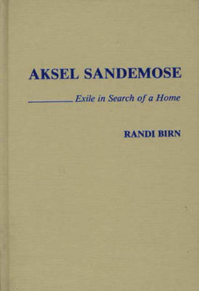 Cover for Randi Birn · Aksel Sandemose: Exile in Search of a Home (Hardcover Book) (1984)