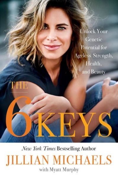 Cover for Jillian Michaels · The 6 Keys: Unlock Your Genetic Potential for Ageless Strength, Health, and Beauty (Taschenbuch) (2020)