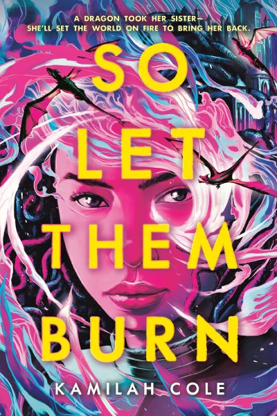 So Let Them Burn - Kamilah Cole - Books - Little, Brown Books for Young Readers - 9780316534635 - January 16, 2024