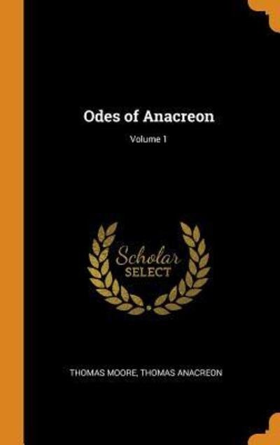 Cover for Thomas Moore · Odes of Anacreon; Volume 1 (Hardcover Book) (2018)