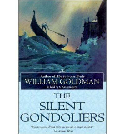 Cover for William Goldman · The Silent Gondoliers: A Novel (Paperback Bog) (2001)