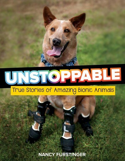 Cover for Nancy Furstinger · Unstoppable: True Stories of Amazing Bionic Animals (Paperback Book) (2020)
