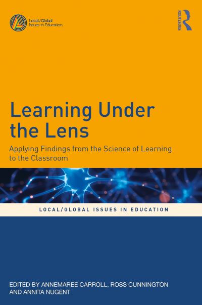 Cover for Annemaree Carroll · Learning Under the Lens: Applying Findings from the Science of Learning to the Classroom - Local / Global Issues in Education (Paperback Book) (2020)