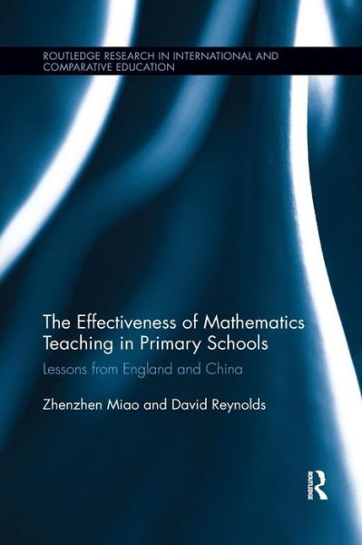 Cover for Miao, Zhenzhen (University of Southampton, UK) · The Effectiveness of Mathematics Teaching in Primary Schools: Lessons from England and China - Routledge Research in International and Comparative Education (Paperback Book) (2018)