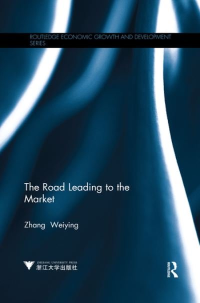 Cover for Weiying, Zhang (Peking University, Beijing, China) · The Road Leading to the Market - Routledge Economic Growth and Development Series (Paperback Bog) (2020)