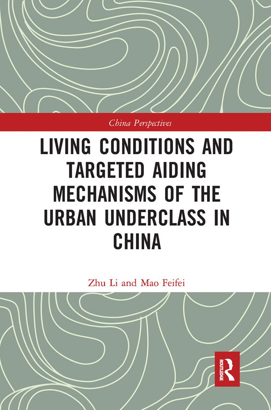 Cover for Zhu Li · Living Conditions and Targeted Aiding Mechanisms of the Urban Underclass in China - China Perspectives (Taschenbuch) (2021)