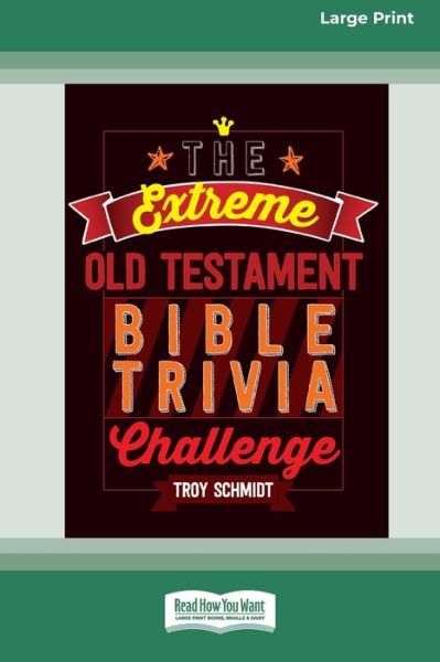 Cover for Troy Schmidt · The Extreme Old Testament Bible Trivia Challenge [Standard Large Print 16 Pt Edition] (Paperback Book) (2016)