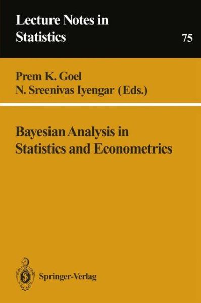 Cover for Prem K Goel · Bayesian Analysis in Statistics and Econometrics - Lecture Notes in Statistics (Paperback Book) [Softcover reprint of the original 1st ed. 1992 edition] (1992)