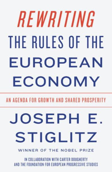 Cover for Stiglitz, Joseph E. (Columbia University) · Rewriting the Rules of the European Economy: An Agenda for Growth and Shared Prosperity (Gebundenes Buch) (2020)