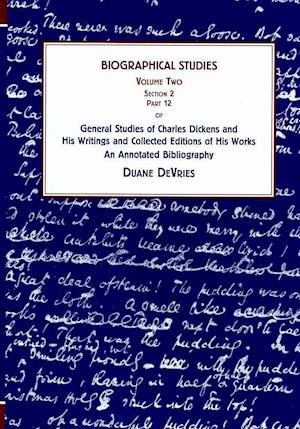 General Studies of Charles Dickens and His Writings and Collected Editions of His Works v. 2; Autobiographical Writings, Letters, Obituaries, Reminiscences, Biographies, and Biographical Studies: An Annotated Bibliography - Duane Devries - Books - AMS Press - 9780404644635 - May 30, 2011