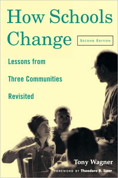 How Schools Change: Lessons from Three Communities Revisited - Tony Wagner - Books - Taylor & Francis Ltd - 9780415927635 - November 13, 2000