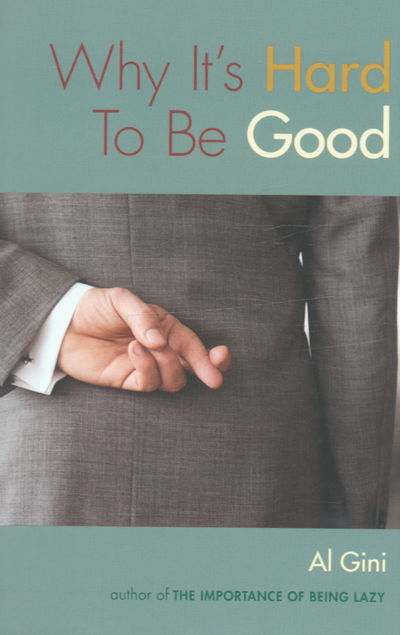 Cover for Al Gini · Why It's Hard To Be Good (Hardcover Book) (2005)
