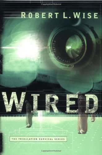 Cover for Robert L. Wise · Wired (Tribulation Survival Series, Book 1) (Pocketbok) (2004)