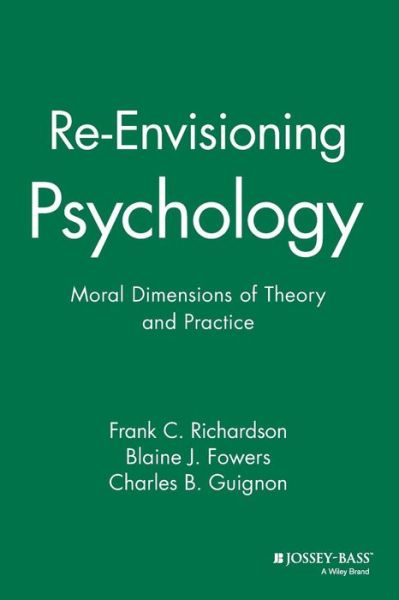 Cover for Frank C. Richardson · Re-Envisioning Psychology: Moral Dimensions of Theory and Practice (Pocketbok) (2008)