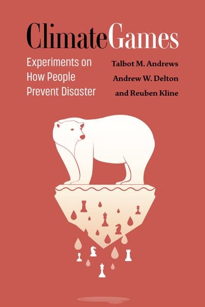 Cover for Talbot M Andrews · Climate Games: Experiments on How People Prevent Disaster (Inbunden Bok) (2024)