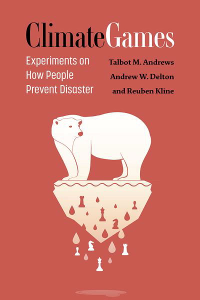 Cover for Talbot M Andrews · Climate Games: Experiments on How People Prevent Disaster (Hardcover Book) (2024)