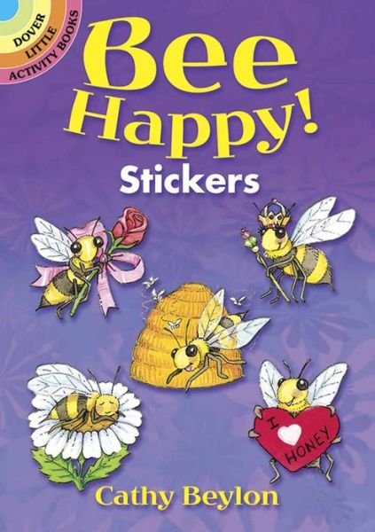 Bee Happy! Stickers - Little Activity Books - Cathy Beylon - Books - Dover Publications Inc. - 9780486824635 - April 27, 2018