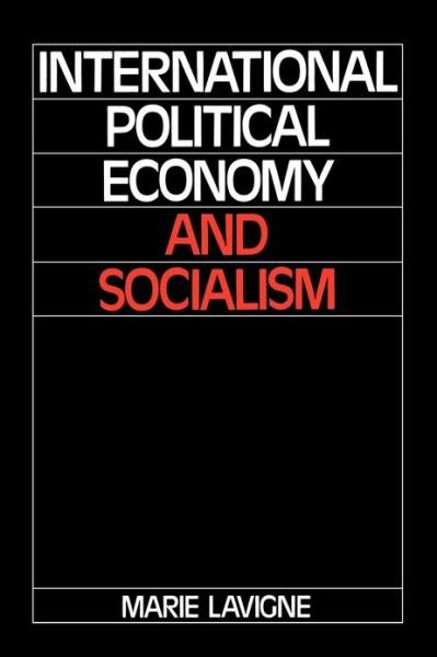 Cover for Lavigne, Marie (Universite de Paris I) · International Political Economy and Socialism (Taschenbuch) (1991)