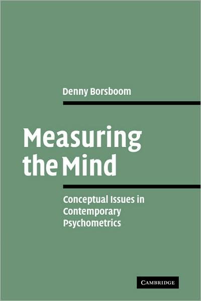 Cover for Borsboom, Denny (Universiteit van Amsterdam) · Measuring the Mind: Conceptual Issues in Contemporary Psychometrics (Hardcover Book) (2005)