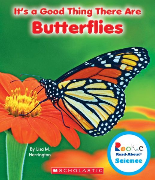 Cover for Lisa M. Herrington · It's a Good Thing There Are Butterflies (Rookie Read-about Science) (Hardcover Book) (2014)