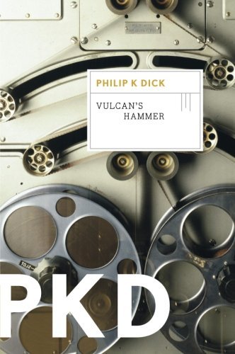 Cover for Dick Philip K. Dick · Vulcan's Hammer (Paperback Book) [Reissue edition] (2012)