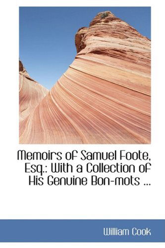 Cover for William Cook · Memoirs of Samuel Foote, Esq.: with a Collection of His Genuine Bon-mots ... (Paperback Book) (2008)