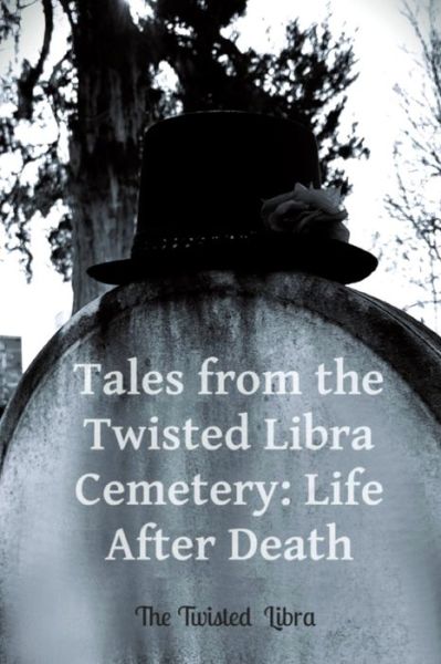 Tales from the Twisted Libra Cemetery - Twisted Libra - Livros - R. R. Bowker - 9780578332635 - 23 de março de 2022