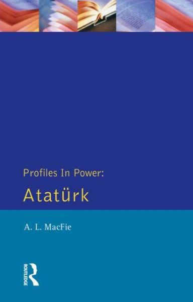 Cover for Alexander Lyon Macfie · Ataturk - Profiles In Power (Paperback Book) (1994)