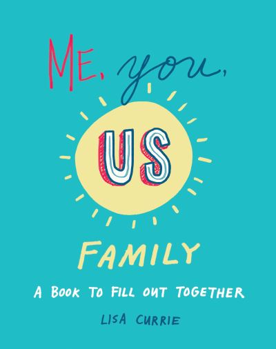 Cover for Currie, Lisa (Lisa Currie) · Me, You, Us - Family: A Book to Fill out Together (Paperback Book) (2022)