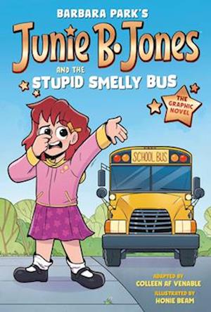 Junie B. Jones And The Stupid Smelly Bus: The Graphic Novel - Barbara Park - Books - - 9780593645635 - April 29, 2025