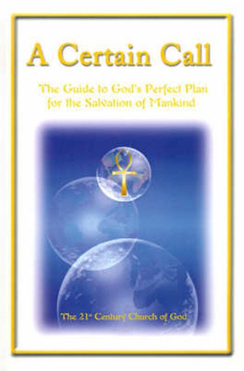 Cover for 21st Century Church of God · A Certain Call: the Guide to God's Perfect Plan for the Salvation of Mankind (Paperback Book) (2001)